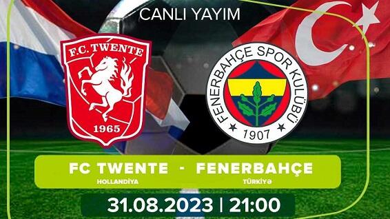 “Tvente”- “Fənərbağça” oyunu bu kanallarda yayımlanacaq